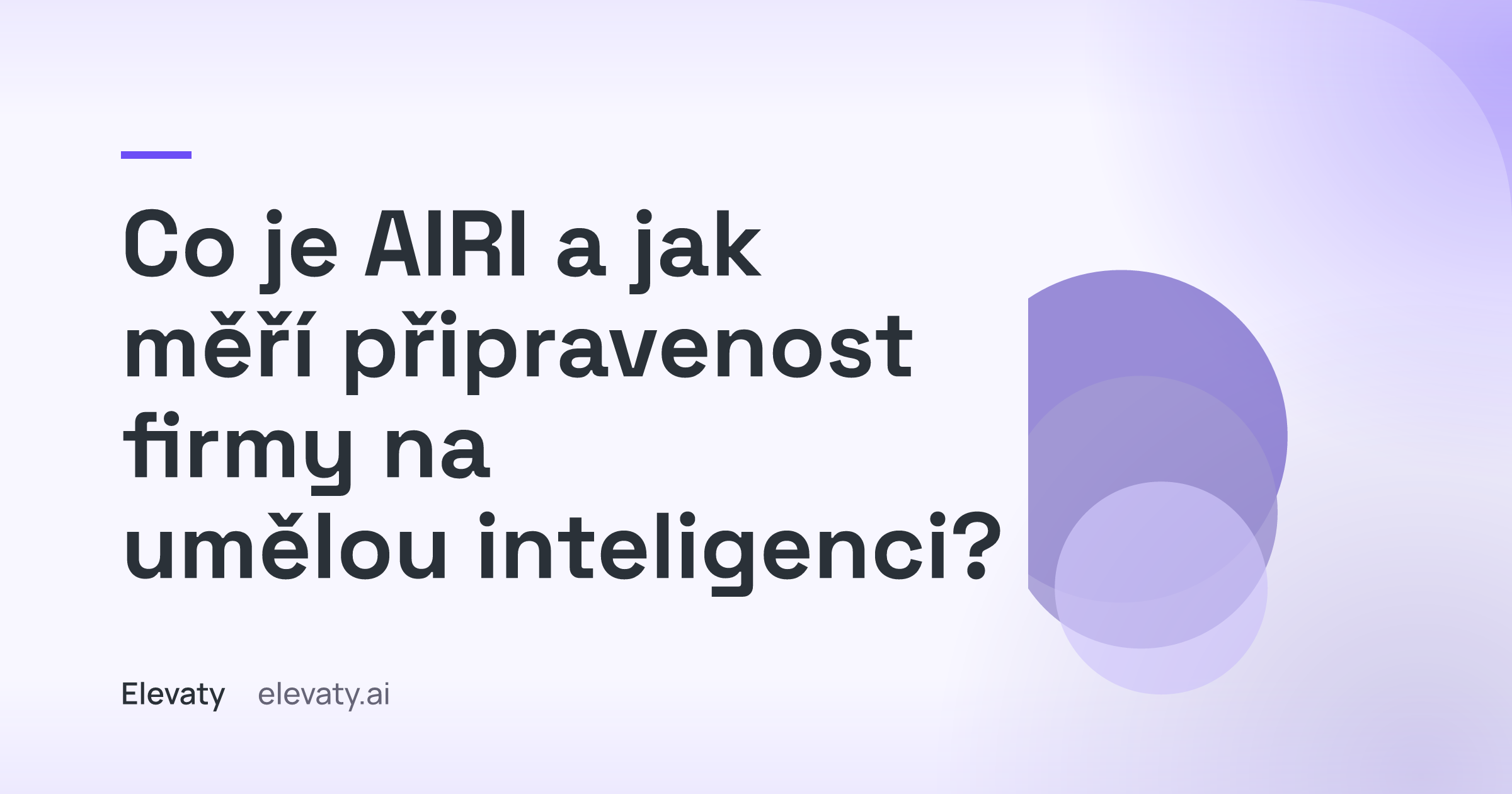 Co je AIRI a jak měř&iacute; připravenost firmy na umělou inteligenci?
